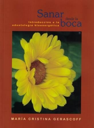 9789974670747: Sanar Desde La Boca: Introduccion a La Odontologia Bioenergetica