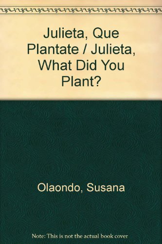 Julieta, Que Plantate / Julieta, What Did You Plant? (9789974671003) by Susana Olaondo