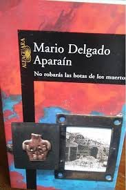 No robaraÌs las botas de los muertos (Spanish Edition) (9789974671324) by Delgado AparaiÌn, Mario
