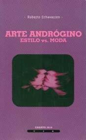 Stock image for Arte Androgino. Estilo Vs. Moda / Roberto Echavarren for sale by Juanpebooks