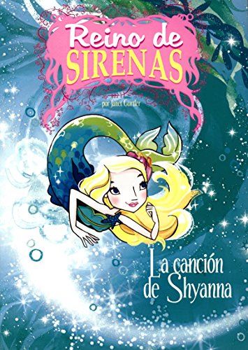 Imagen de archivo de CANCION DE SHYANNA, LA - REINO DE SIRENAS 1 a la venta por Libros nicos