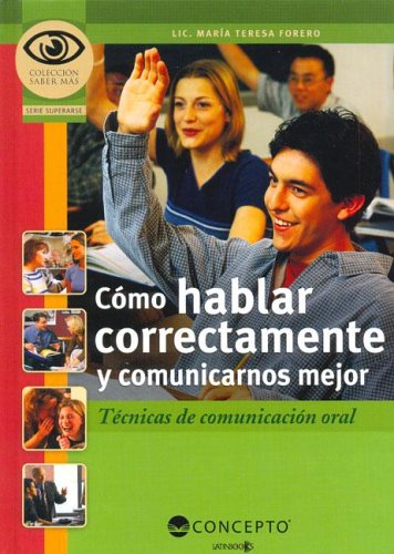 Stock image for CMO HABLAR CORRECTAMENTE Y COMUNICARNOS MEJOR (Saber Mas / Know More) (Spanish Edition) for sale by SoferBooks