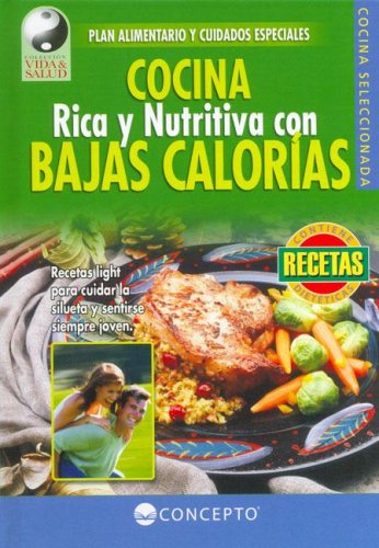Stock image for Cocina Rica y Nutritiva con Bajas Calorias / Rich & Nutrituous Food with Low Calories (Vida Y Salud/ Life and Health) for sale by medimops