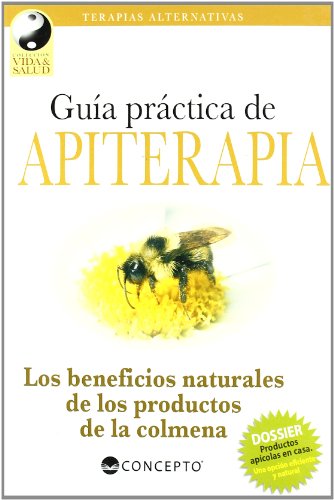 Stock image for GUIA PRACTICA DE APITERAPIA. LOS BENEFICIOS NATURALES DE (TERAPIAS ALTERNATIVAS)LOS PRODUCTOS DE LA for sale by La Casa de los Libros