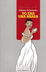 Stock image for Yo Era Una Brasa, De Roberto Echavarren. Editorial Hum, Edici n 1 En Espa ol for sale by Juanpebooks