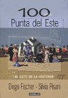 100 AÃ‘OS DE PUNTA DEL ESTE (9789974951303) by Diego Fischer