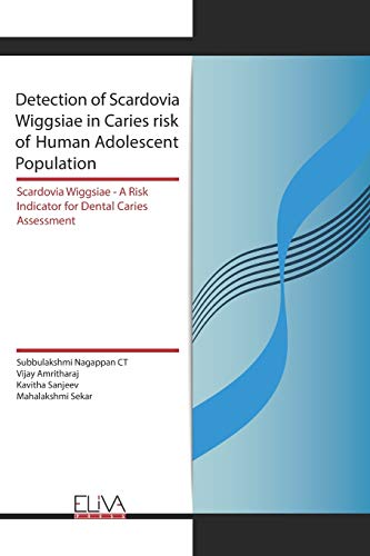 Stock image for Detection of Scardovia Wiggsiae in Caries risk of Human Adolescent Population: Scardovia Wiggsiae -A Risk Indicator for Dental Caries Assessment for sale by Lucky's Textbooks