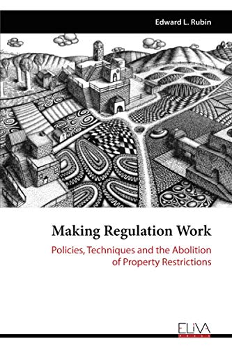 Beispielbild fr Making Regulation Work: Policies, Techniques and the Abolition of Property Restrictions zum Verkauf von SecondSale