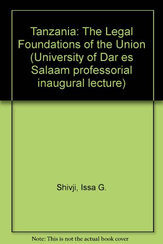 Beispielbild fr Tanzania: The Legal Foundations of the Union (University of Dar es Salaam professorial inaugural lecture) zum Verkauf von Kennys Bookstore