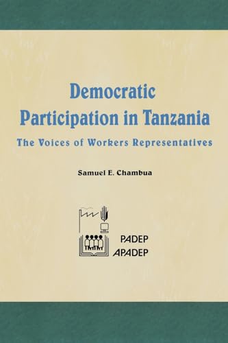 Beispielbild fr Democratic Participation in Tanzania : The Voices of Workers' Representatives zum Verkauf von Better World Books Ltd