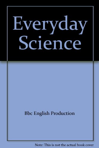 Imagen de archivo de Everyday Science : Exploring the Science of the World Around Us a la venta por SOLBOOKS