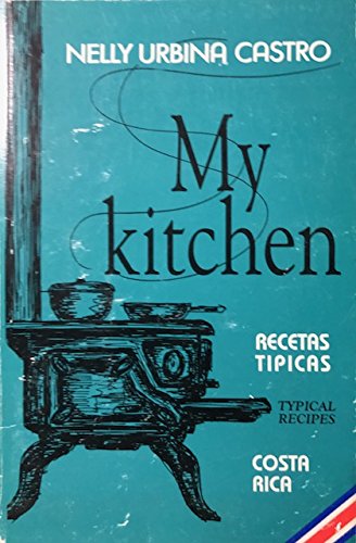 Imagen de archivo de My Kitchen: Recetas Tipicas, Typical Recipes Costa Rica a la venta por HPB Inc.