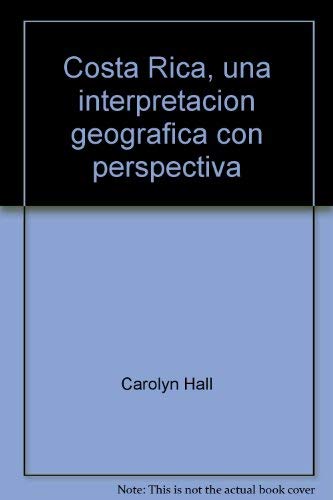 Imagen de archivo de Costa Rica, Una Interpretacion Geografica Con Perspectiva Historica a la venta por Trip Taylor Bookseller