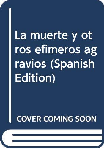 Imagen de archivo de La muerte y otros efimeros agravios (Spanish Edition) a la venta por Best and Fastest Books