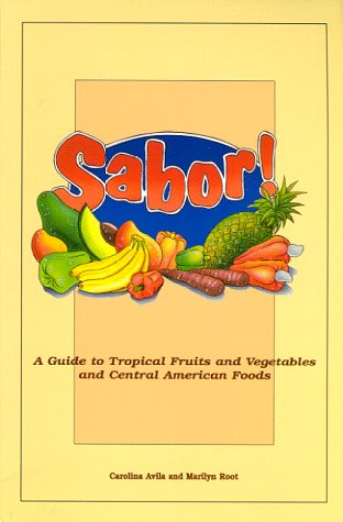 Imagen de archivo de Sabor!: A Guide to Tropical Fruits and Vegetables and Central American Foods a la venta por ThriftBooks-Atlanta