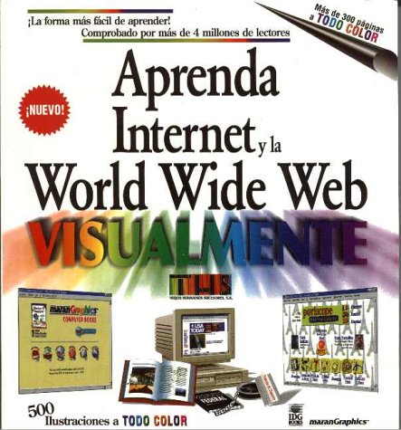 Aprenda Internet y la World Wide Web visualmente (9789977540733) by Maran, Ruth
