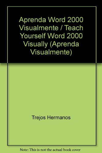 Aprenda Word 2000 Visualmente / Teach Yourself Word 2000 Visually (Aprenda Visualmente) (Spanish Edition) (9789977540887) by AA VV