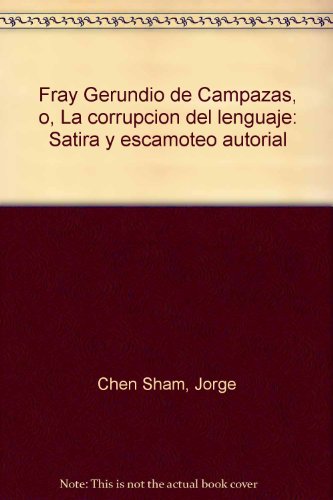 Stock image for Fray Gerundio De Campazas, O, La Corrupcion Del Lenguaje: Satira Y Escamoteo Autorial for sale by Bookmarc's