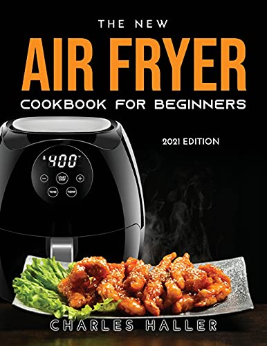 Beispielbild fr The New Air Fryer Cookbook for Beginners: 2021 Edition zum Verkauf von Buchpark