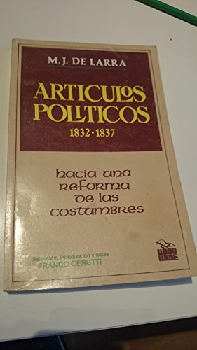 ArtiÌculos poliÌticos 1832-1837: Hacia una reforma de las costumbres (Serie ClaÌsicos de la democracia) (Spanish Edition) (9789977901589) by Larra, Mariano JoseÌ De