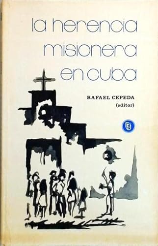 Stock image for La Herencia misionera en Cuba: Consulta de las iglesias protestantes realizada en Matanzas, Cuba, del 26 de octubre al 3 de noviembre de 1984 (Coleccio?n Testimonios) (Spanish Edition) for sale by Friends Of Bridgeport Public Library