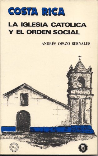 9789977904412: Costa Rica: La Iglesia Catlica y el orden social : entre el Dios de la polis y el Dios de los pobres (Coleccin Sociologa de la religin)