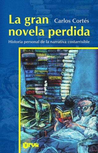 La gran novela perdida: historia personal de la narrativa costarrisible (9789977952864) by Cristina Peri Rossi