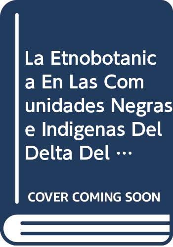 Stock image for La Etnobotanica en las Comunidades Negras Indigenas del Delta del Rio Patia. Coleccion "Biblioteca Abya - Yala", 26 (Spanish Edition) for sale by Zubal-Books, Since 1961