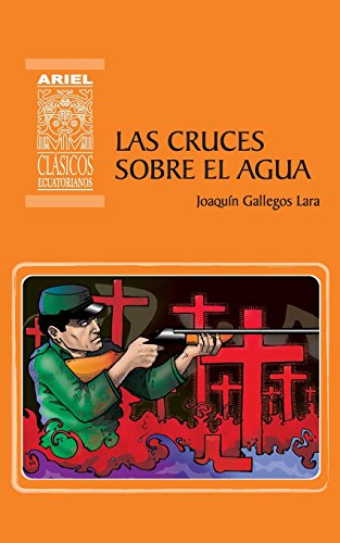 Imagen de archivo de Las cruces sobre el agua (Ariel Cl�sicos Ecuatorianos) (Spanish Edition) a la venta por Russell Books