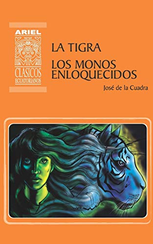9789978181942: La Tigra Los Monos Enloquecidos: 5 (Ariel Clsicos Ecuatorianos)