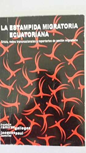 Beispielbild fr La estampida migratoria ecuatoriana crisis, redes transnacionales y repertorios de accin migratoria zum Verkauf von MARCIAL PONS LIBRERO