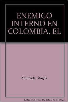 EL ENEMIGO INTERNO EN COLOMBIA