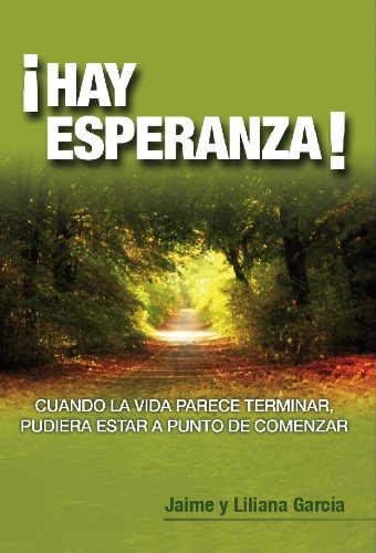 Stock image for Hay Esperanza!: Cuando La Vida Parece Terminar, Pudiera Estar a Punto de Comenzar for sale by ThriftBooks-Dallas