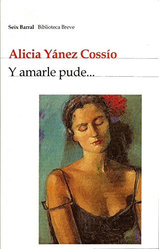 Imagen de archivo de Y amarle pude-- (Seix Barral Biblioteca Breve) (Spanish Edition) a la venta por Alien Bindings