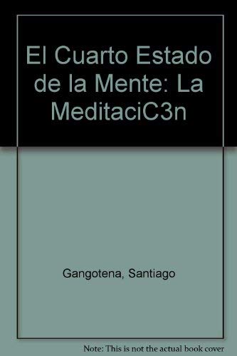 El Cuarto Estado de la Mente: La Meditacion