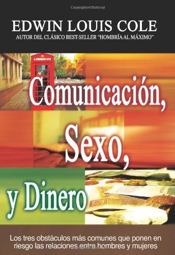 Comunicacion, Sexo y Dinero / Communication, Sex and Money (Spanish Edition) (9789978458556) by Cole, Edwin Louis