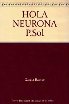 Imagen de archivo de Hola Neurona (coleccion Pais Del Sol) - Garcia Bazterra Lil a la venta por Juanpebooks