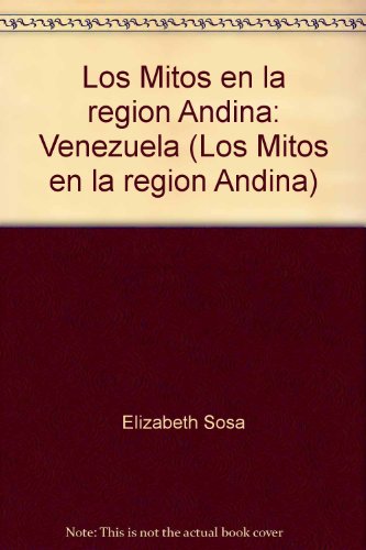 Imagen de archivo de Los Mitos en la region Andina: Venezuela (Los Mitos en la region Andina) a la venta por Alplaus Books