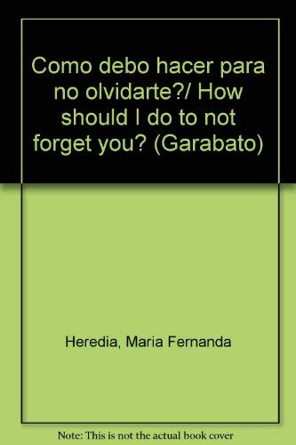 Stock image for Como debo hacer para no olvidarte?/ How should I do to not forget you? (Garabato) for sale by medimops