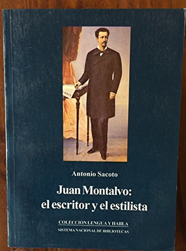 Stock image for JUAN MONTALVO : EL ESCRITOR Y EL ESTILISTA for sale by Libros Latinos