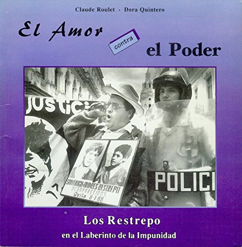 9789978950166: El amor contra el poder: Los Restrepo en el laberinto de la impunidad (Spanish Edition)