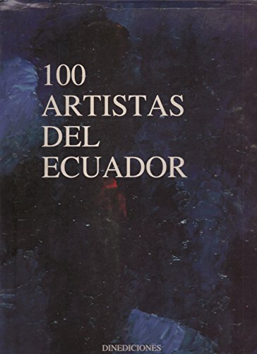 100 ARTISTAS DEL ECUADOR; Galería Diners. Dirección Editorial: Inés María Flores. Introducción: H...