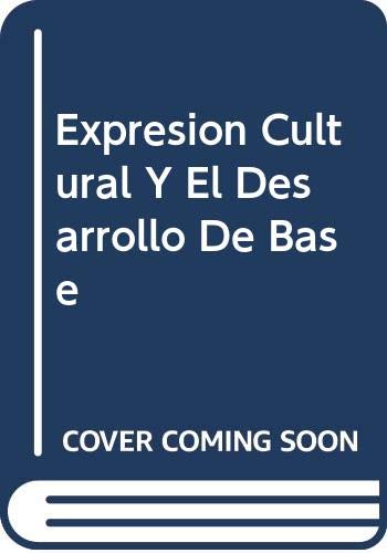 Stock image for La Expresion Cultural y El Desarrollo de Base for sale by 2Vbooks