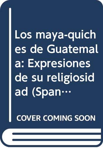 Los maya-quiches de Guatemala: Expresiones de su religiosidad (Spanish Edition) - Frison, Bruno