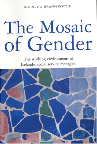 Beispielbild fr The Mosaic of Gender: The Working Environment of Icelandic Social Services zum Verkauf von Phatpocket Limited
