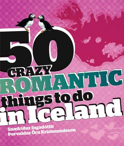 Stock image for 50 Crazy Romantic Things to do in Iceland for sale by Irish Booksellers