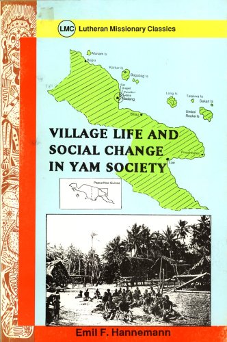 Stock image for Village Life and Social Change in Yam Society (Lutheran Missionary Classics) for sale by Masalai Press