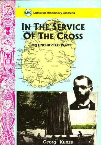 Stock image for In the Service of the Cross: On Uncharted Ways (Lutheran Missionary Classics) for sale by Books From California