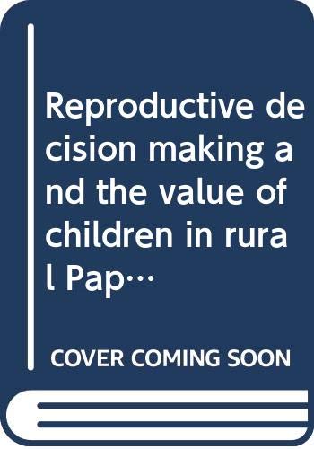 Stock image for Reproductive decision making and the value of children in rural Papua New Guinea for sale by Masalai Press