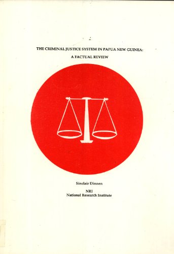 The Criminal Justice System in Papua New Guinea: A Factual Review (9789980750709) by Sinclair Dinnen